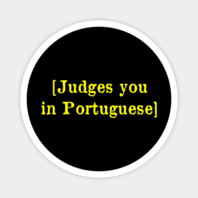 Judges you in Portuguese Magnet by MonfreyCavalier